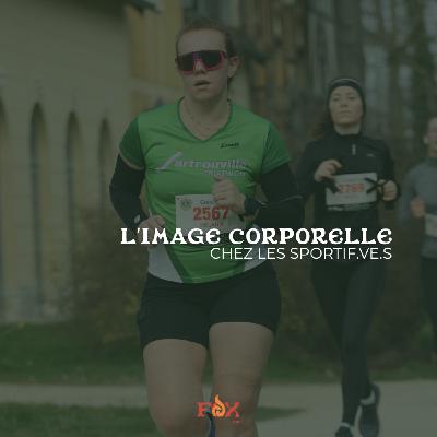 #15 - Améliorer votre rapport à votre corps pour mieux performer