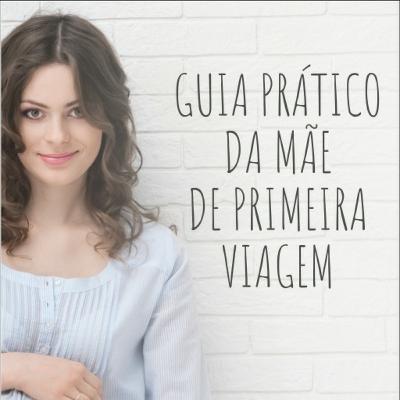 E-book em áudio. Guia Prático da Mãe de Primeira Viagem.