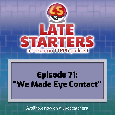 Episode 71 - We Made Eye Contact