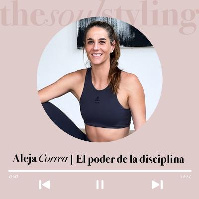 Ep 22. Aleja Correa. El poder de la disciplina