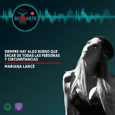 08 | SIEMPRE HAY ALGO BUENO QUE SACAR DE TODAS LAS PERSONAS Y CIRCUNSTANCIAS | MARIANA LANCE