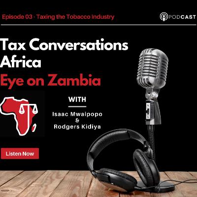 Ep 3. Eye on Zambia - Taxing the Tobacco Industry