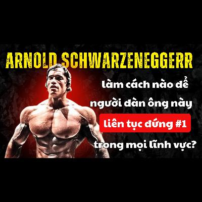 50. Tư Duy Của Người Đàn Ông Thành Công & Tham Vọng Nhất Mọi Thời Đại - Arnold Schwarzenegger | Inner World Podcast