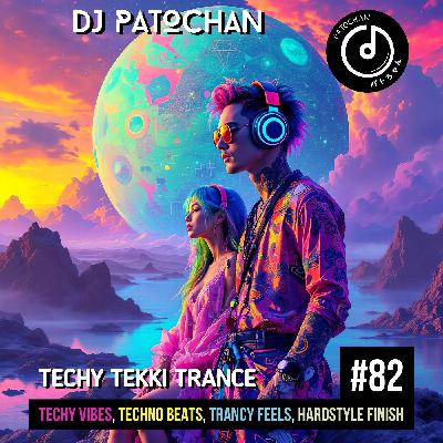 Techy Tekki Trance and Techno Episode 82