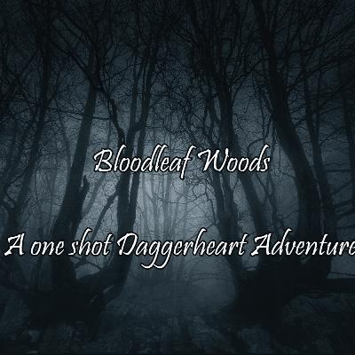 Bloodleaf Woods Session Zero Bloodleaf Woods Session Zero