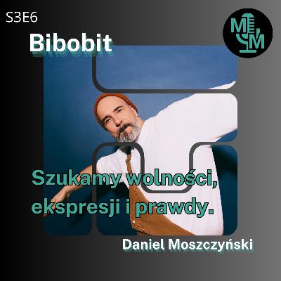 Szukamy wolności, ekspresji i prawdy - Daniel Moszczyński, zespół Bibobit