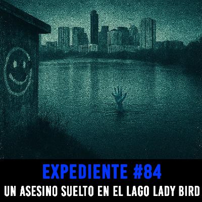 EXPEDIENTE #84: Un Asesino Suelto en el Lago Lady Bird - Episodio exclusivo para mecenas EXPEDIENTE #84: Un Asesino Suelto en el Lago Lady Bird - Episodio exclusivo para mecenas