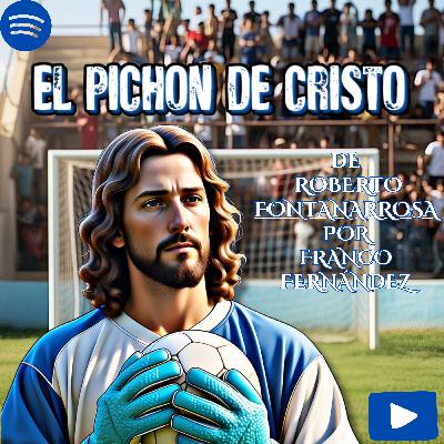 "EL PICHÓN DE CRISTO" de Roberto Fontanarrosa por Franco Fernández