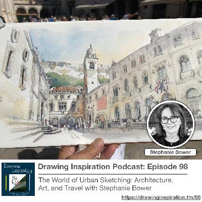 98: The World of Urban Sketching: Architecture, Art, and Travel with Stephanie Bower