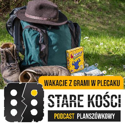 042: Wakacje z grami w plecaku - Czyli Paweł wymyśla temat, a u Joanny wakacji nie będzie 042: Wakacje z grami w plecaku - Czyli Paweł wymyśla temat, a u Joanny wakacji nie będzie