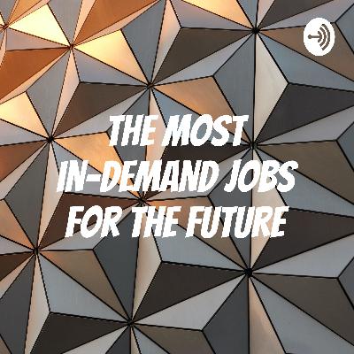 Podcast: The most in-demand jobs for the future