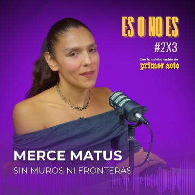 Sin muros ni fronteras: Entrevista a Merce Matus Sin muros ni fronteras: Entrevista a Merce Matus