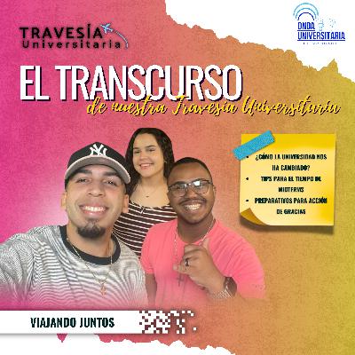 Travesía Universitaria / S8 Ep.9: Viajando Juntos Travesía Universitaria / S8 Ep.9: Viajando Juntos