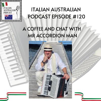 Episode 120: A coffee and a chat with Mr Accordion Man