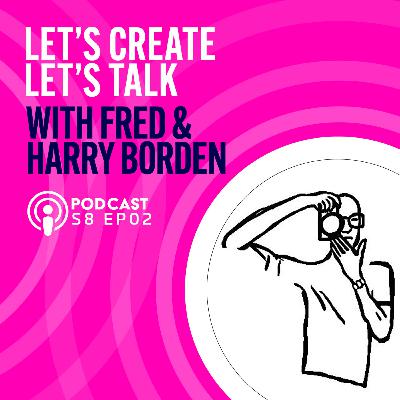 S8 EP02 Lets Talk with Fred & Harry Borden