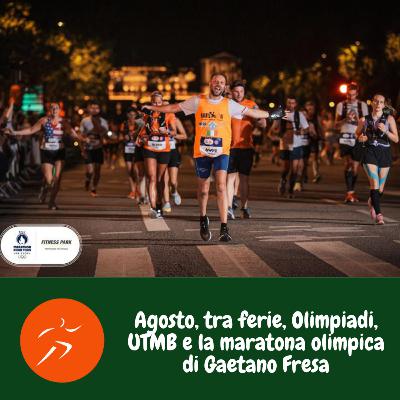 Agosto, tra ferie, Olimpiadi, UTMB e la maratona olimpica di Gaetano Fresa