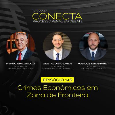 Ep. #145 | Crimes Econômicos em Zona de Fronteira