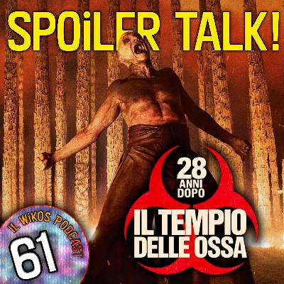 28 Anni Dopo: Il Tempio delle Ossa - SPOILER TALK! | IL WIKOS PODCAST Ep. 61