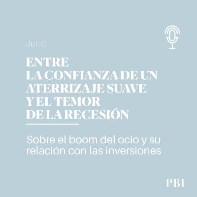 Entre la confianza de un aterrizaje suave y el temor de la recesión | Junio 2024