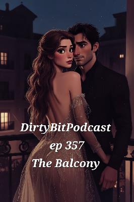 DirtyBitPodcast 357- The Balcony