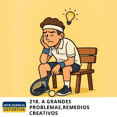 #218. A grandes problemas, remedios creativos #218. A grandes problemas, remedios creativos