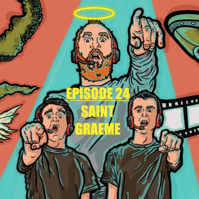 Episode 24 - Saint Graeme