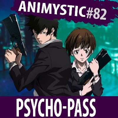 AnimystiCast #082 – Psycho-Pass, a distopia futurista no combate ao crime AnimystiCast #082 – Psycho-Pass, a distopia futurista no combate ao crime