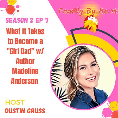 What it Takes to Become a "Girl Dad" w/ Author, Madeline Anderson
