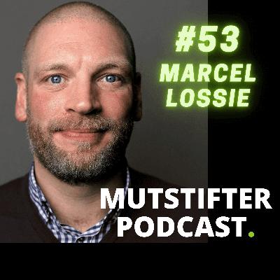 #53 Marcel Lossie über den Mut weiterzumachen und gutes zu tun.