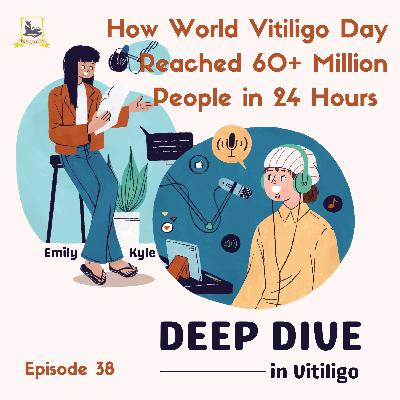 From Whisper to Roar: How World Vitiligo Day Reached 60+ Million People in 24 Hours (Ep. 38) From Whisper to Roar: How World Vitiligo Day Reached 60+ Million People in 24 Hours (Ep. 38)