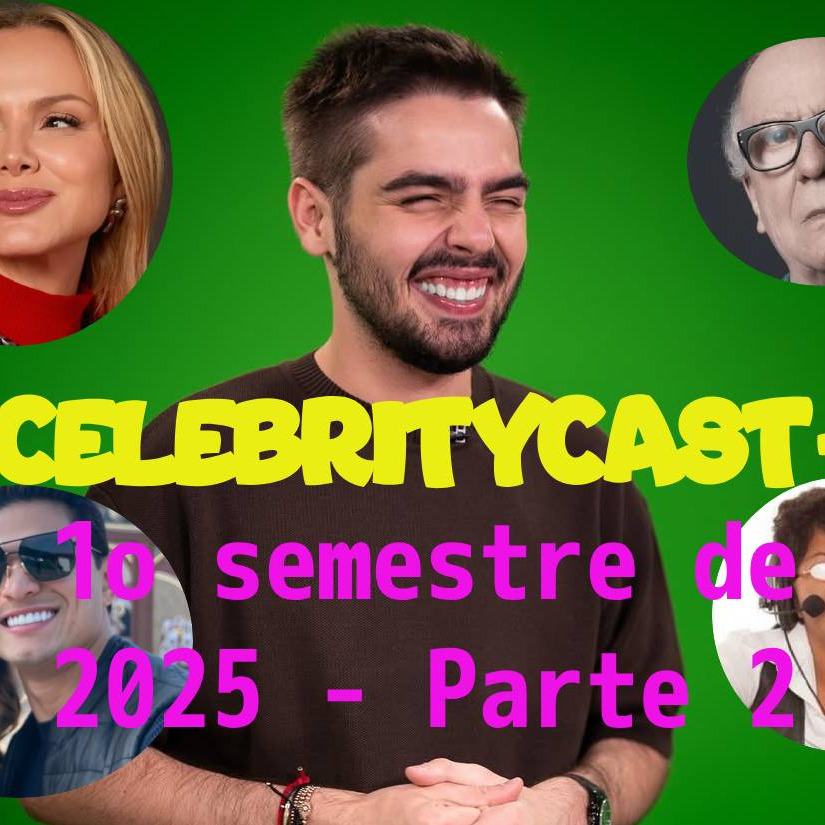 CelebrityCast - Podcast de famosos do Blog do Calil Neto