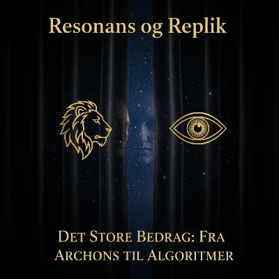 Det store bedrag: Fra Archons til Algoritmer Det store bedrag: Fra Archons til Algoritmer