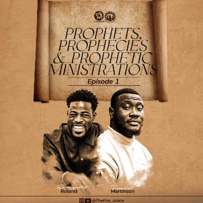 Prophets, Prophecies & Prophetic Ministrations