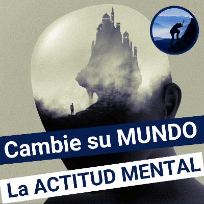 LA ACTITUD MENTAL POSITIVA / Usted puede CAMBIAR su mundo / Napoleón Hill