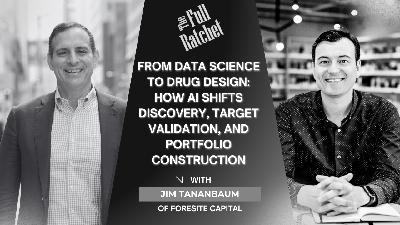 493. From Data Science to Drug Design: How AI Shifts Discovery, Target Validation, and Portfolio Construction (Jim Tananbaum)
