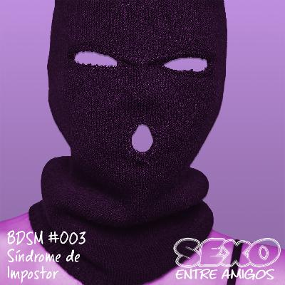 BDSM #003 Síndrome da Impostora BDSM #003 Síndrome da Impostora