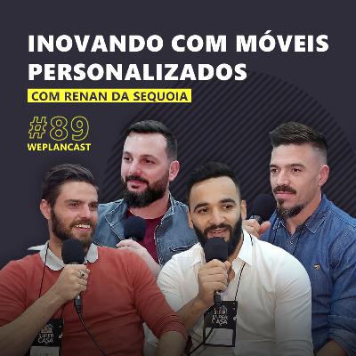 WeplanCast #89 - Como se destacar com móveis personalizados?