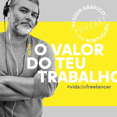 EP.04 — O valor do teu trabalho