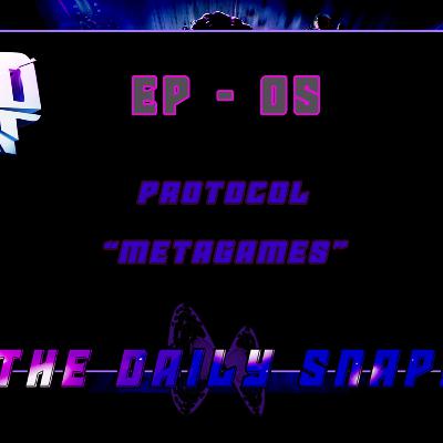 Protocol Metagames - The Daily Snap Podcast