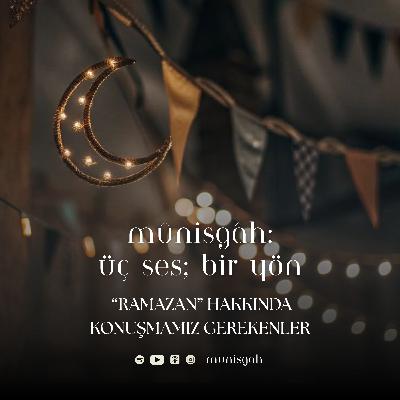 Bölüm 15 | “Ramazan" Hakkında Konuşmamız Gerekenler