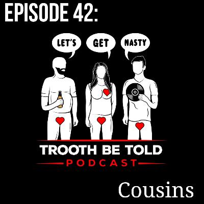 Episode 42: Cousins Episode 42: Cousins