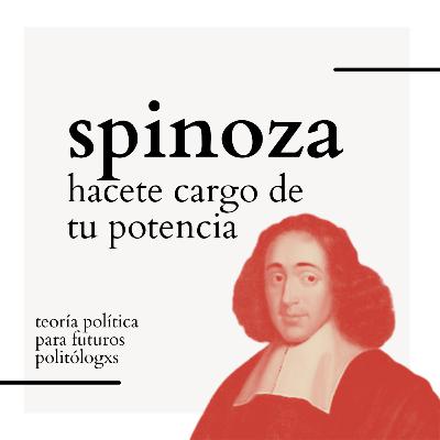 Episodio 5: Spinoza, hacete cargo de tu potencia