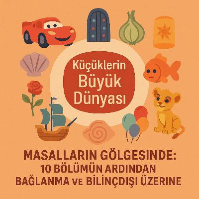 Masalların Gölgesinde | 10 Bölümün Ardından Bağlanma ve Bilinçdışı Üzerine Masalların Gölgesinde | 10 Bölümün Ardından Bağlanma ve Bilinçdışı Üzerine