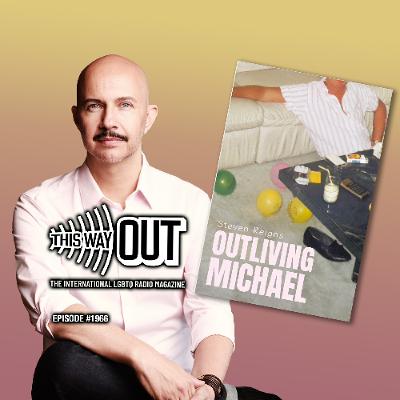 Steven Reigns’ Outliving Michael  | This Way Out Radio Episode #1966