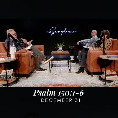 Everything That Has Breath - Psalm 150:1-6 | December 31, 2025