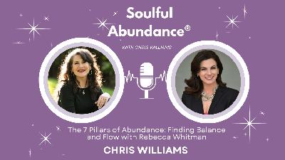 Ep 59: The 7 Pillars of Abundance: Finding Balance and Flow with Rebecca Whitman