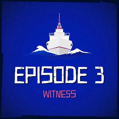 Episode 3: Witness