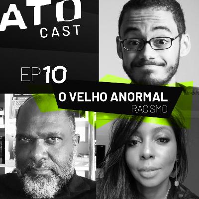 EP 10 | O VELHO ANORMAL: racismo