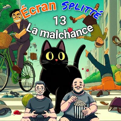 Épisode 13 : la malchance