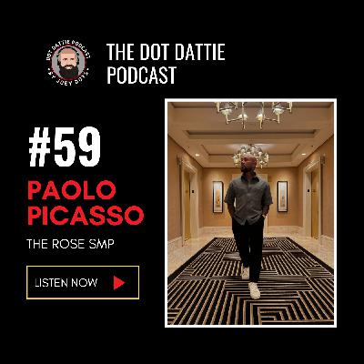 Dot Dattie Podcast #59 - Paolo Picasso - The Rose SMP